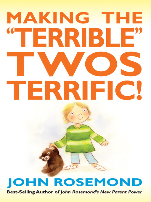 Title details for Making the "Terrible" Twos Terrific! by John Rosemond - Available